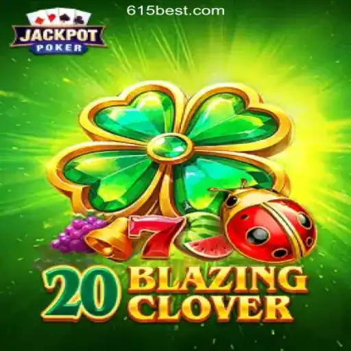 Discover the Thrilling World of 20BlazingClover on 615bet.com