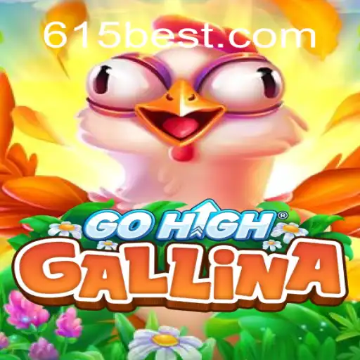 GoHighGallina: The New Game on 615bet.com Platform
